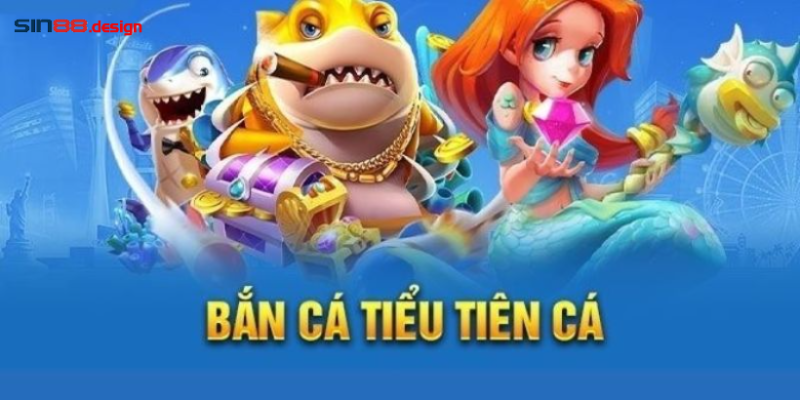 Sơ lược về game bắn cá tiểu tiên 
